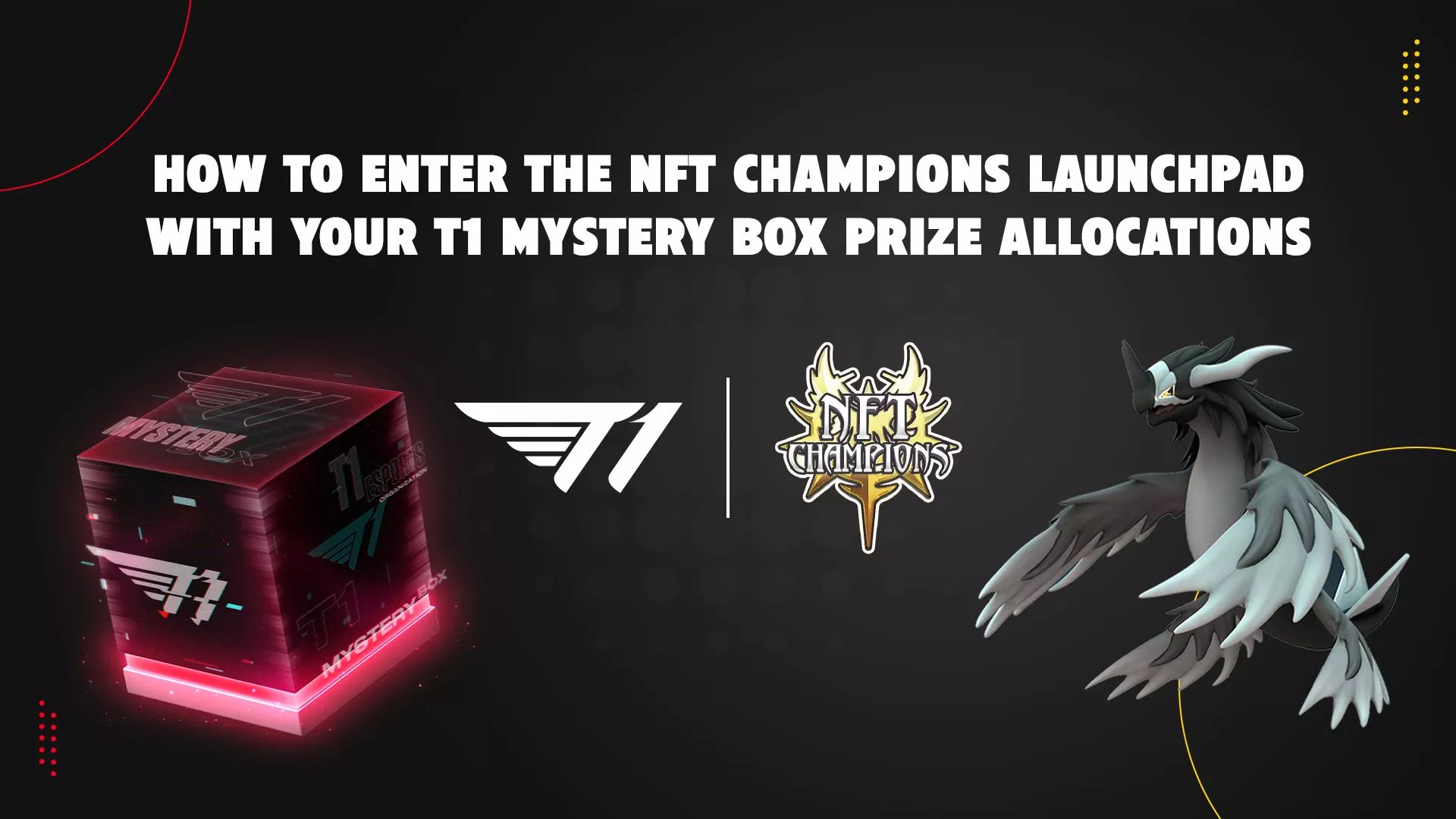 How to Enter the NFT Champions Launchpad With Your T1 Mystery Box Prize Allocations
