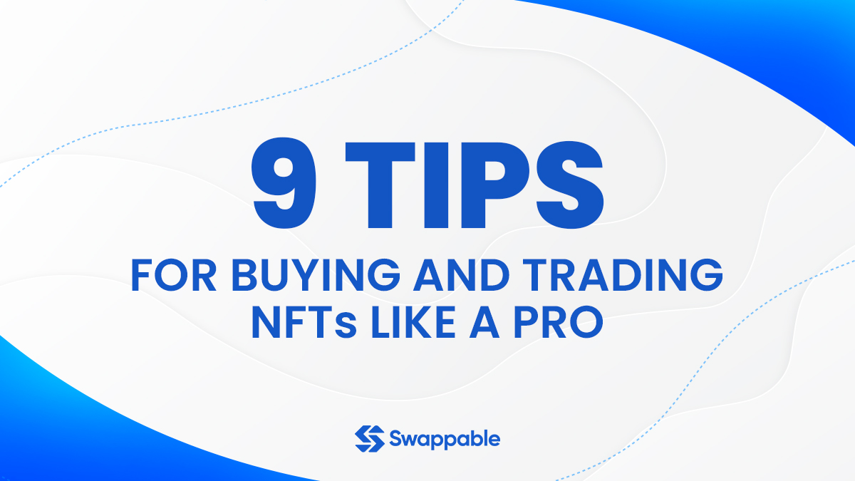 9 Tips for buying and trading NFTs like a Pro